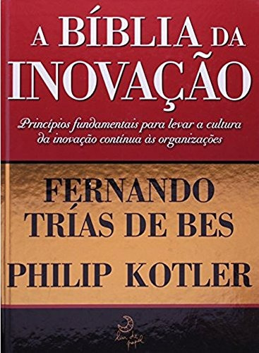 A bíblia da inovação, de Kotler, Philip. Editora Casa dos Mundos Produção Editorial e Games LTDA, capa mole em português, 2011