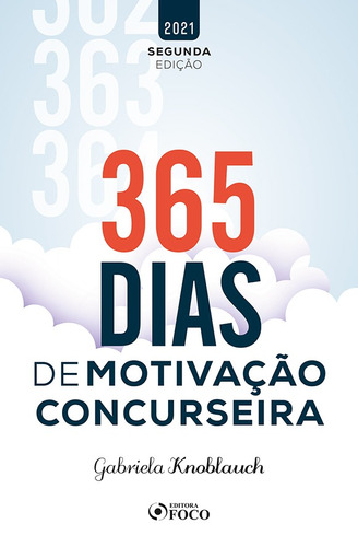 365 DIAS DE MOTIVAÇÃO CONCURSEIRA - 2ª ED - 2021, de Knoblauch, Gabriela. Editora Foco Jurídico Ltda, capa mole em português, 2021