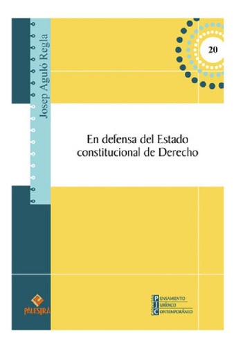 Libro - En Defensa Del Estado Constitucional De Derecho - A, De Aguiló Regla, Josep. Editorial Palestra En Español