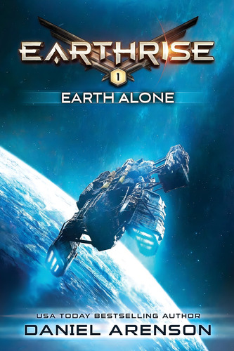 Libro Earth Alone: Earthrise - Edicion En Ingles, De Arenson, Daniel. Editorial Createspace Independent Publishing Platform, Tapa Blanda En Inglés