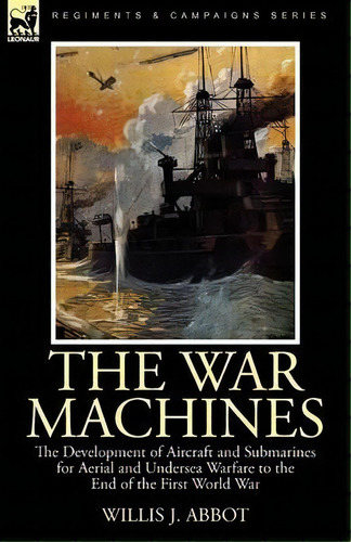 The War Machines, De Willis J Abbot. Editorial Leonaur Ltd, Tapa Blanda En Inglés