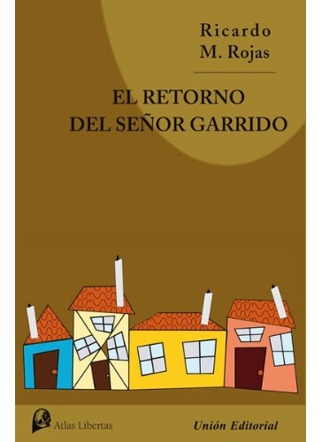 El Retorno Del Señor Garrido - Ricardo Rojas Unión Editorial