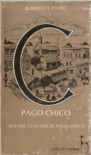 Pago Chico Y Nuevos Cuentos De - Payro - Huemul