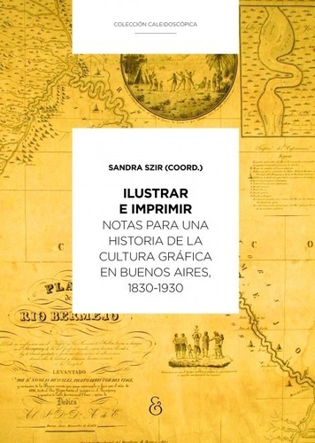 Ilustrar E Imprimir - Una Historia De La Cultura Gráfica En 