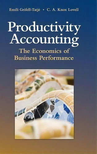 Productivity Accounting, De Emili Grifell-tatjã©. Editorial Cambridge University Press, Tapa Dura En Inglés