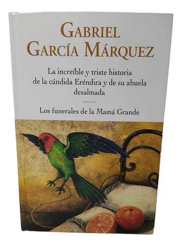 Los Funerales De La Mamá Grande Y La Increíble - Márquez 