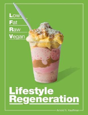 Low Fat Raw Vegan Lifestyle Regeneration - Arnold N Kauff...