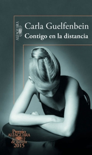 Contigo En La Distancia, De Carla Guelfenbein. Editorial Penguin Random House, Tapa Blanda, Edición 2015 En Español