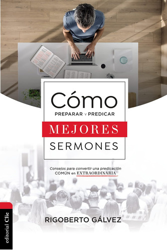 Libro: Cómo Preparar Y Predicar Mejores Sermones: Consejos P