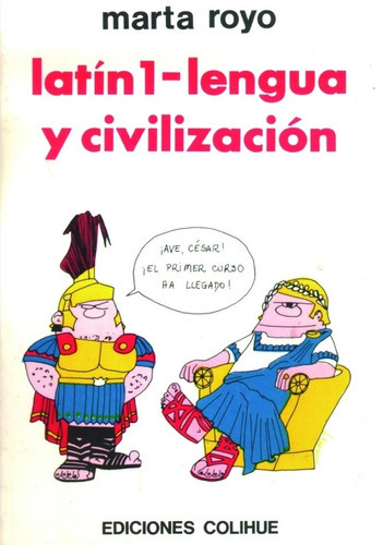 Latin 1 Lengua Y Civilizacion, De Marta Royo. Editorial Colihue En Español