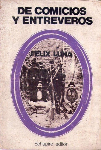 De Comicios Y Entreveros * La Rioja 1867 1874 * Luna  Felix