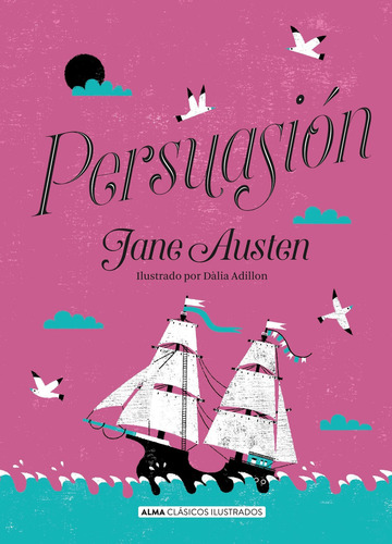 Persuasion - Jane Austen - Clasicos Ilustrados, de Austen, Jane. Editorial Alma, tapa dura en español, 2019