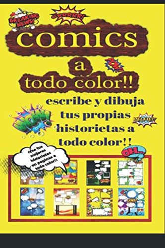 Comics A Todo Color: Comienza Dibujando Y Escribiendo Tus Pr