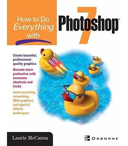 How To Do Everything With Photoshop 7 : Laurie Mccanna 