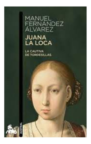 Libro Fisico Juana La Loca.  Manuel Fernández Álvarez