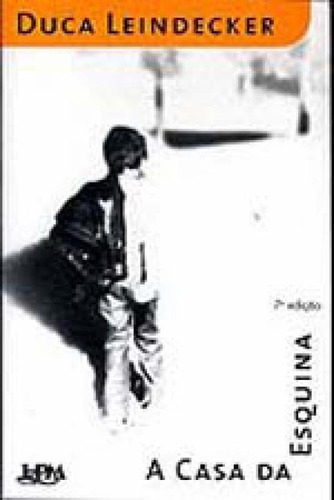 A Casa Da Esquina, De Leindecker, Duca. Editora L±, Capa Mole, Edição 1ª Edição - 1999 Em Português