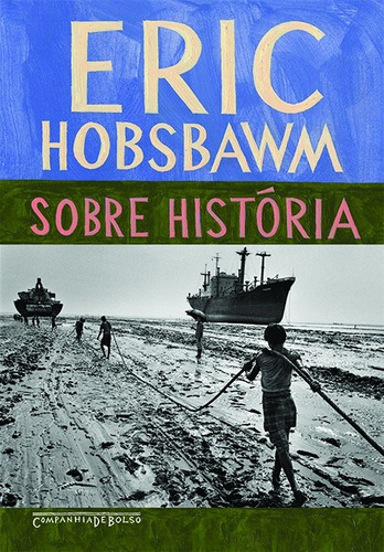 Sobre história, de Hobsbawm, Eric. Editora Schwarcz SA, capa mole em português, 2013