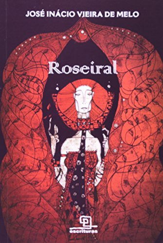 Libro Roseiral O Mundo Encarnado Pela Seiva Das Rosas Escarl