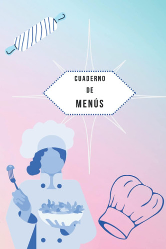 Libro: Cuaderno Para Menus: Crea Un Menú De 7 Días Para Orga