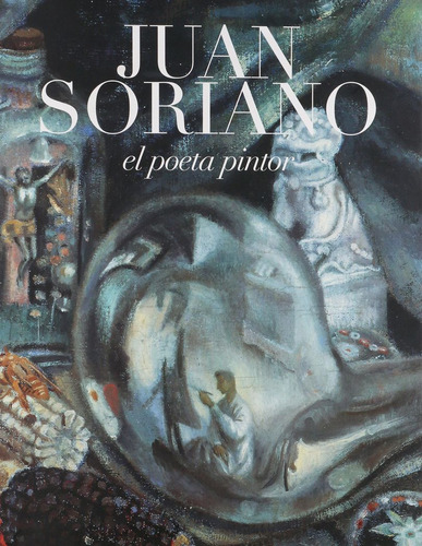 Libro: Juan Soriano El Poeta Pintor / Pd.