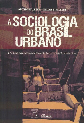 A sociologia do Brasil urbano, de Leeds, Anthony. Editorial Fundação Oswaldo Cruz, capa mole em português, 2015