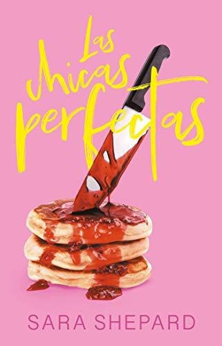 Las Chicas Perfectas / The Perfectionists, de Shepard, Sara. Editorial Montena, tapa blanda en español, 2019