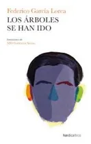 Comprar Los árboles se han ido: Antología poética, 1921-1936, de García Lorca, Federico. Editorial Nórdica Libros, tapa dura, edición 1 en español, 2016