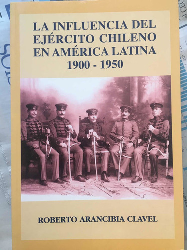 Libro La Influencia Del Ejército Chileno En América Latina