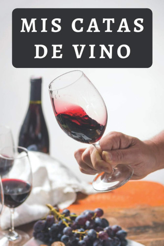 Libro: Mis Catas De Vino: Lleva Un Seguimiento Completo De T