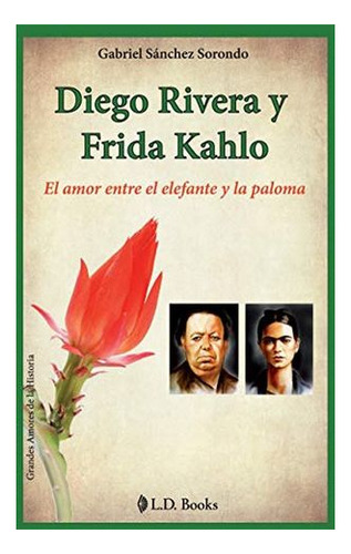 Libro Diego Rivera Y Frida Kahlo. El Amor Entre El Original