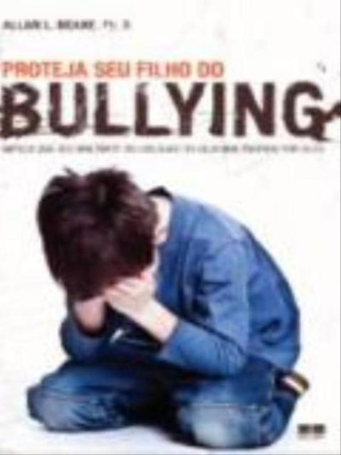 Proteja Seu Filho Do Bullying, De Beane, Alla L.. Editora Bestseller, Capa Mole Em Português