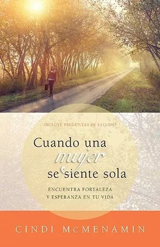 Cuando Una Mujer Se Siente Sola: Encuentra Fortaleza Y Esperanza En Tu Vida, De Cindi Mcmenamin. Editorial Portavoz En Español
