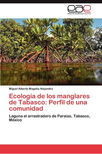 Libro: Ecología De Los Manglares De Tabasco: Perfil De Una C