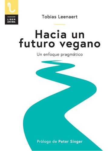 Hacia Un Futuro Vegano - Tobias Leenaert
