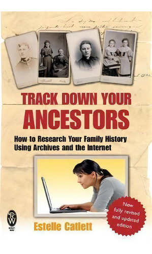 Track Down Your Ancestors : How To Research Your Family History Using Archives And The Internet, De Estelle Catlett. Editorial Little, Brown Book Group, Tapa Blanda En Inglés