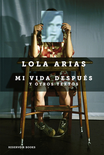 Mi Vida Despues / Lola Arias