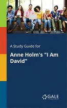 Comprar A Study Guide For Anne Holm's I Am David, De Gale, Cengage Learning. Editorial Gale Study Guides, Tapa Blanda En Inglés