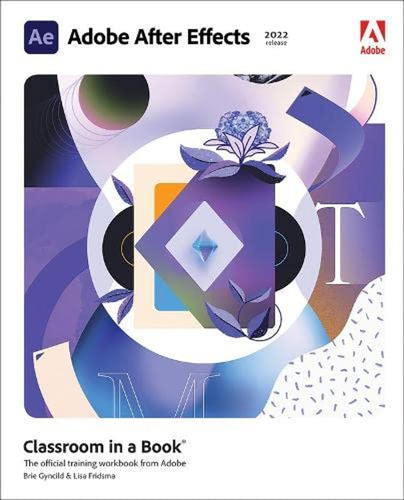 Adobe After Effects Classroom In A Book (2022 Release) (en I