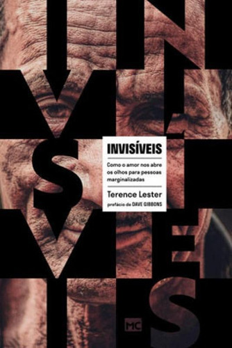 Invisíveis: Como O Amor Nos Abre Os Olhos Para Pessoas Marginalizadas, De Lester, Terence. Editora Mundo Cristão, Capa Mole Em Português