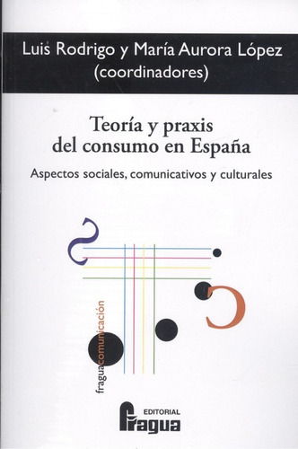 Teoría Y Praxis Del Consumo En España