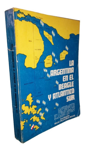 La Argentina En El Beagle Y Atlántico Sur - I. F. Rojas