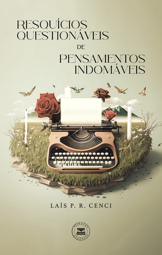 Resquícios Questionáveis De Pensamentos Indomáveis