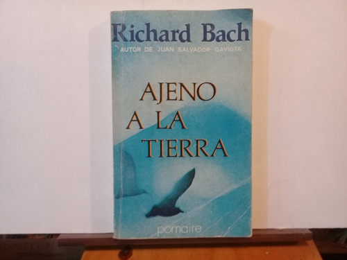 Ajeno A La Tierra - Richard Bach - Pomaire - Edicion 1979 