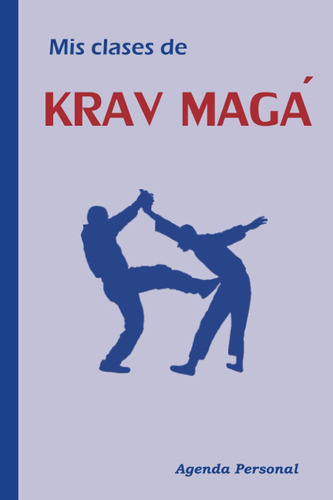 Libro: Mis Clases De Krav Magá: Agenda Personal (spanish Edi