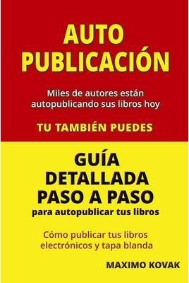 Libro Auto-publicacion : Guia Detallada Paso A Paso Para ...