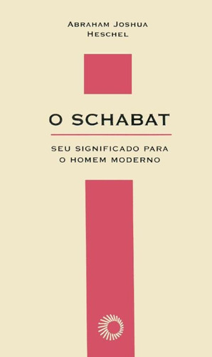 O Schabat: seu significado para o homem moderno, de Heschel, Abraham Joshua. Série Elos (49), vol. 49. Editora Perspectiva Ltda., capa mole em português, 2019