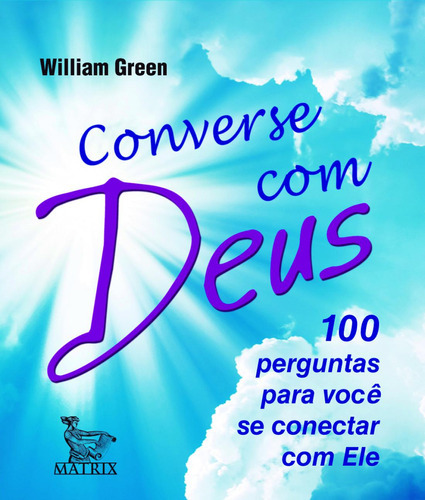 Converse com Deus, de Green, William. Editora Matrix, capa mole, edição 1 em português, 2014