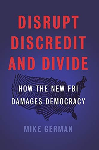 Disrupt, Discredit, And Divide: How The New Fbi Damages Democracy, De German, Mike. Editorial The New Press, Tapa Dura En Inglés