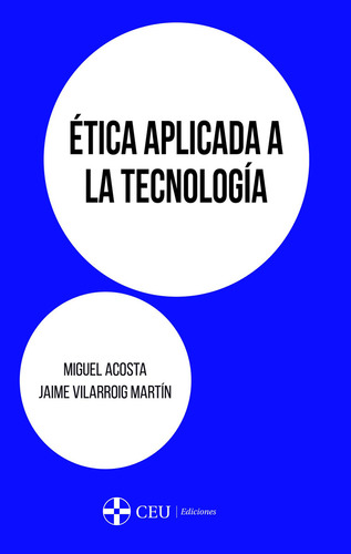 Ética Aplicada A La Tecnología, De Miguel Acosta López, Jaime Vilarroig Martín. Editorial Espana-silu, Tapa Blanda, Edición 2018 En Español