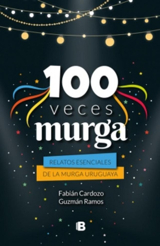 Libro 100 Veces Murga De Rodolfo Cardozo B Ediciones